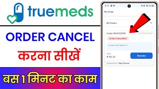 Truemeds App Se Order Cancel Kaise Kare  How To Cancel Order From Truemeds App [upl. by Orelie228]