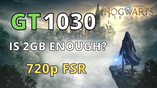 CAN GT 1030 WITH 2GB RUN HOGWARTS LEGACY [upl. by Frank882]