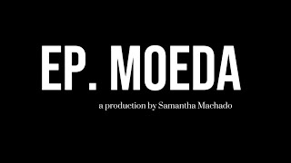 EP Moeda — por Samantha Machado Visual Completo [upl. by Lenahtan]