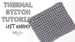 LEFT HANDED CROCHET THERMAL STITCH  EASY TUTORIAL  Bella Coco Crochet [upl. by Ariada]