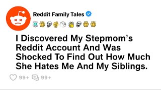 Discovered My Stepmoms Reddit Account And Found Out She Hates Me And My Siblings Reddit Family [upl. by Ahsinav]