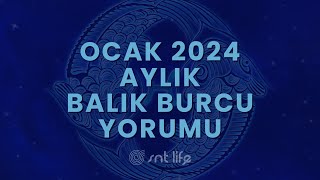 Ocak 2024 Balık Burcu Aylık Yorumları  SNT Life [upl. by Demp]