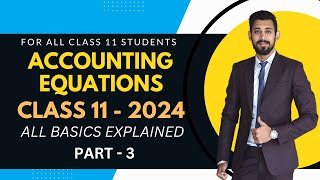 Accounting Equation  Class 11  All basics Explained  Part 3 [upl. by Querida513]