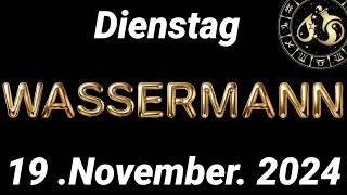 Horoskop Wassermann und Tarot Dienstag 19 November 2024 [upl. by Fillender]