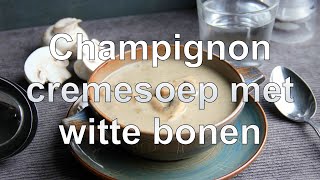 Champignon cremesoep met witte bonen recept [upl. by Xenia]