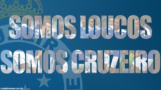 Nós Somos LOUCOS Somos CRUZEIRO [upl. by Lat]