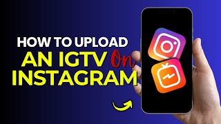 How To Upload An IGTV On Instagram  2024 [upl. by Ylrebmi733]