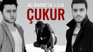 ikikardesh amp Eza  Çukur Official Video [upl. by Dnalyk491]