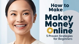 How to make money online 5 proven strategies for beginners [upl. by Nallaf]