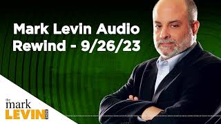 Mark Levin Audio Rewind  92623 [upl. by Anelah381]