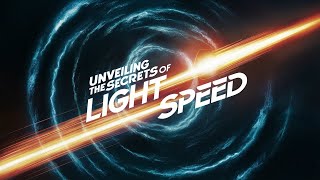 The Speed of Light Explained Understanding Natures Ultimate Speed Limit [upl. by Davilman]