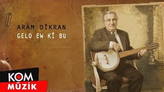 Aram Dîkran  Gelo Ew Kî Bu Official Audio [upl. by Ayres]