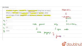 A holandric gene is known for hypertrichosis long hair on ears When a man with [upl. by Nnauol]