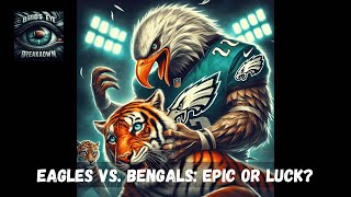 Eagles vs Bengals Epic or Luck [upl. by Yesmar]