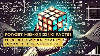 Forget Memorizing Facts This is How You REALLY Learn in the Age of AI [upl. by Annoved]