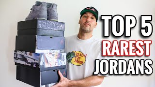 Top 5 RAREST Jordan Sneakers in My Collection [upl. by Avert]