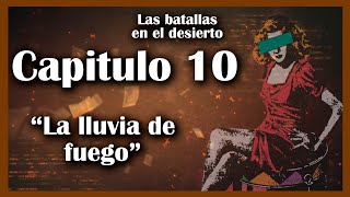 LAS BATALLAS EN EL DESIERTO ❣️💃  AUDIOLIBRO COMPLETO 📖📚  CAPITULO 10 LA LLUVIA DE FUEGO ❣️💃 [upl. by Kotz918]