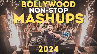 BOLLYWOOD MASHUP 2024  NON STOP HINDI DJ SONGS PARTY MIX MASHUP REMIXES LATEST MUSIC 2024 [upl. by Neirol]