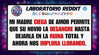 Mi MADRE CIEGA de Amor Permite que su Novio la DESANGRE Hasta Dejarla en la RUINA Total y Ahora [upl. by Yeliak]