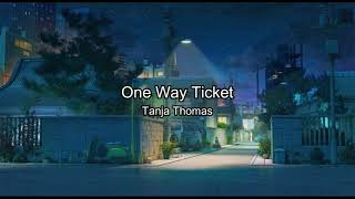 Tanja Thomas  One Way Ticket Lyrics [upl. by Nala355]