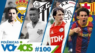 O MELHOR TIME DE TODOS OS TEMPOS  POLÊMICAS VAZIAS 100 [upl. by Landan88]