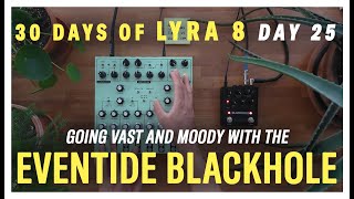 Soma Labs Lyra 8  Eventide Blackhole Performance No Talking  Day 25 out of 30 [upl. by Pitzer]