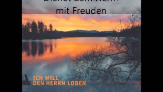 Dienet dem Herrn mit Freuden  Psalm 100 [upl. by Liberati392]