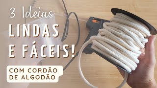 DIY  3 IDEIAS FÁCEIS COM CORDÃO DE ALGODÃO PARA DEIXAR SUA CASA LINDA  Faça Você Mesmo [upl. by Mendelsohn]