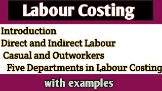 Labour Costing  Cost accounting chapter 3  Casual and Outworkers  Direct and Indirect Labour cost [upl. by Audly]