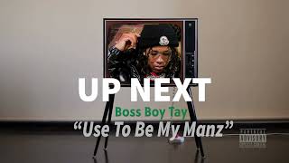 Boss Boy Tay Use To Be My Manz Audio [upl. by Repsac616]