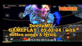 DevilzMU GAMEPLAY  050224  with neffex songs amp lyrics rexnorvinTV [upl. by Pangaro]