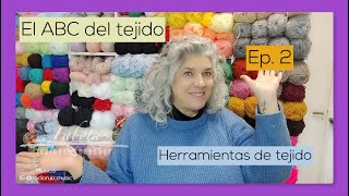 ABC del tejido  Ep 2  Herramientas de tejido [upl. by Ellerehs733]