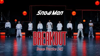 Snow Man「BREAKOUT」Dance Practice [upl. by Einitsed523]