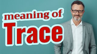 Trace  Meaning of trace [upl. by Anceline]