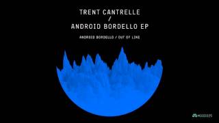 Trent Cantrelle  Android Bordello Original Mix [upl. by Ymeon]