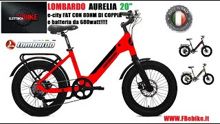 LOMBARDO AURELIA 20quot LA FAT BIKE ELETTRICA PER LA CITTA [upl. by Parfitt747]