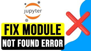 How to FIX MODULE NOT FOUND ERROR in Jupyter Notebook Anaconda 2024  Import Error Solution [upl. by Alyos]