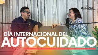 Ep 140  🚑 Día Internacional del Autocuidado Encuentra el Equilibrio y la Armonía [upl. by Yhtommit]