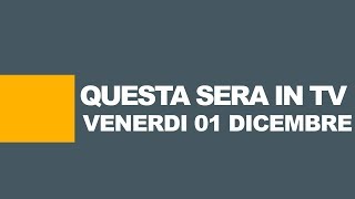 Stasera in tv  Programmi tv oggi venerdi 1 dicembre 2017 Rai Mediaset La7 [upl. by Selden]