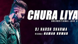 CHURA LIYA REMIX  UNCONDITIONAL  DJ HARSH SHARMA  NAMAN KUMAR [upl. by Selima569]