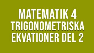 Matematik 4  Trigonometri  Trigonometriska ekvationer del 2 [upl. by Suiram]