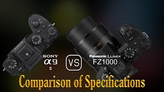 Sony A9 II vs Panasonic Lumix FZ1000 II A Comparison of Specifications [upl. by Prudence]