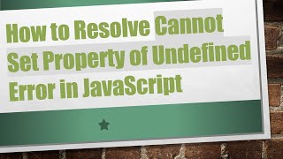 How to Resolve Cannot Set Property of Undefined Error in JavaScript [upl. by Amil]