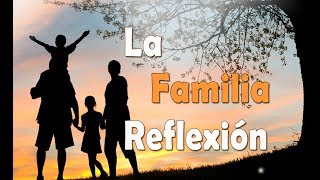 Reflexión – La Familia  Reflexiones Para la Vida [upl. by Shatzer]