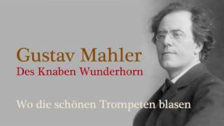 Mahler Des Knaben Wunderhorn Wo die schöne Trompeten blasen [upl. by Legyn570]