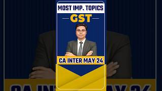 Most Important Topics CA Inter May 24 GST  GST Important Chapters shorts gst cainter [upl. by Ellecrag620]