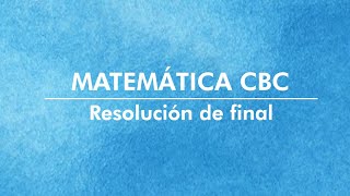 Matemática CBC  Clase de resolución de exámen final [upl. by Greenman]