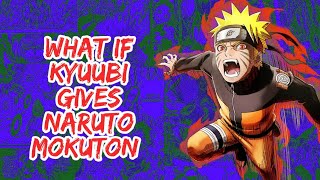 What if Kyuubi Gives Naruto Mokuton  Part 1 [upl. by Rihaz]