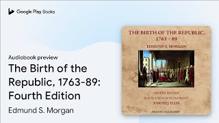 The Birth of the Republic 176389 Fourth… by Edmund S Morgan · Audiobook preview [upl. by Enirehtak517]