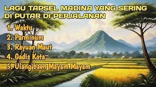 LAGU TAPSEL MADINA PALING ENAK DIDENGAR SAAT PERJALANAN  DEDI KDI  LAGU TAPSEL LAMA [upl. by Atisusej]